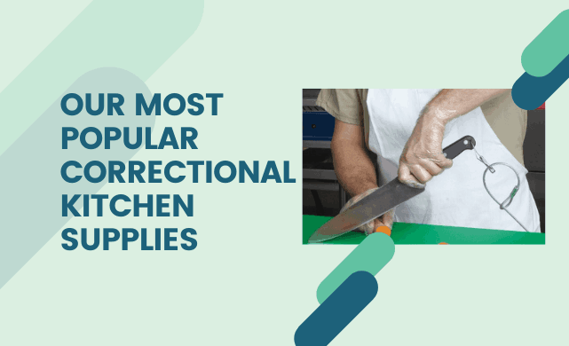 Our Most Popular Correctional Kitchen Supplies 